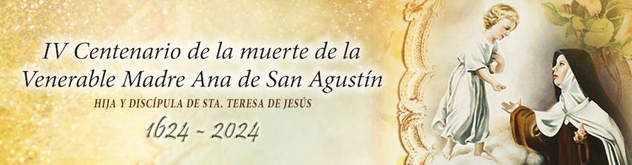 IV centenario de la muerte de la Venerable Madre Ana de San Agustin